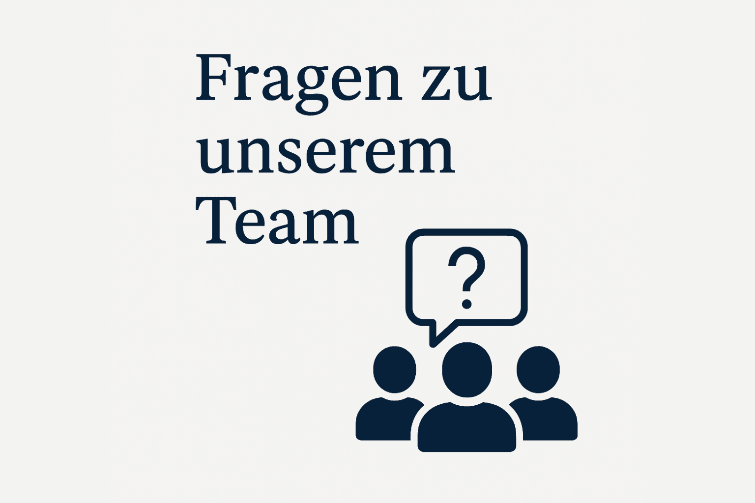 Fragen zu unserem Team