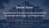 Attraktive Projektchance: Seniorenresidenz mit Pflege & Wohnen - Secret Sales